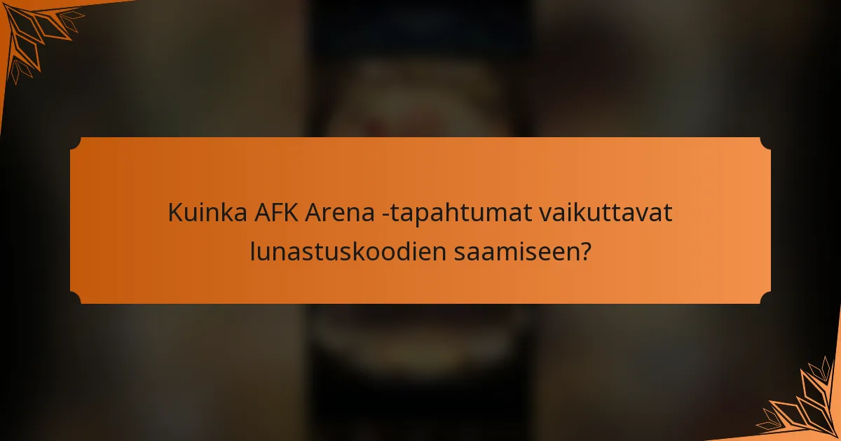 Kuinka AFK Arena -tapahtumat vaikuttavat lunastuskoodien saamiseen?