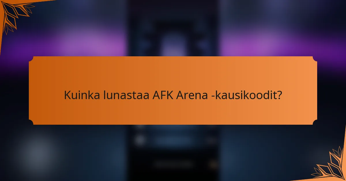 Kuinka lunastaa AFK Arena -kausikoodit?
