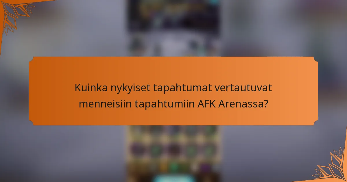 Kuinka nykyiset tapahtumat vertautuvat menneisiin tapahtumiin AFK Arenassa?