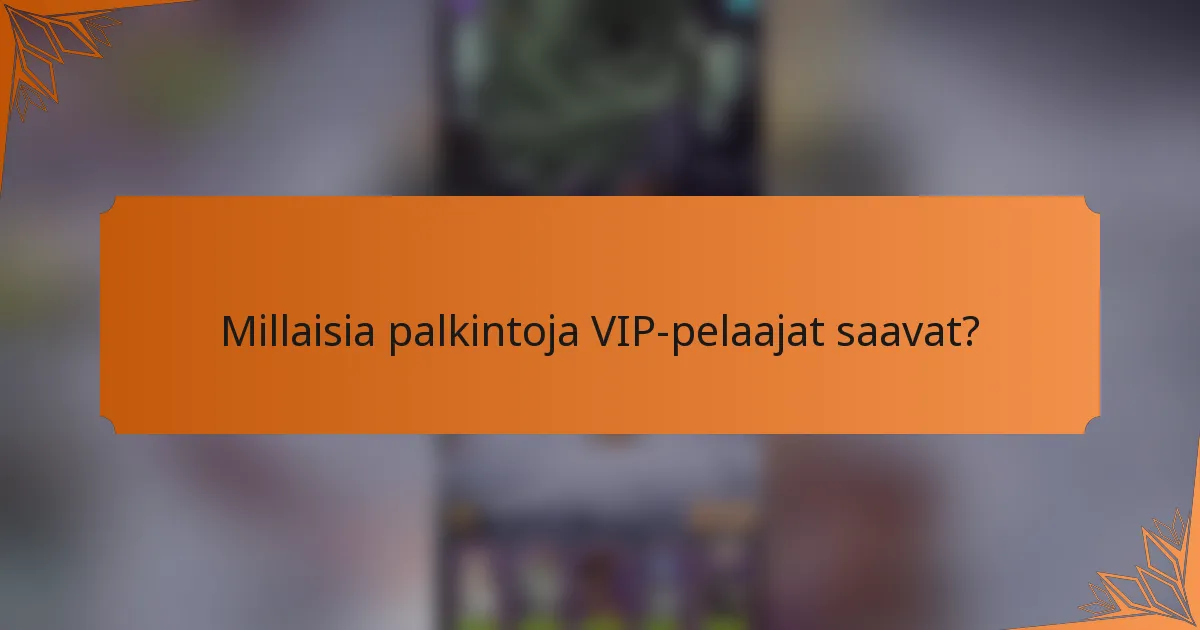 Millaisia palkintoja VIP-pelaajat saavat?