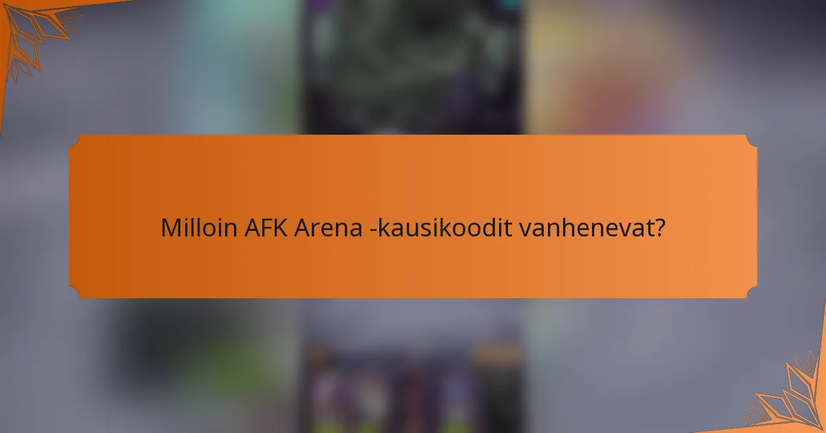 Milloin AFK Arena -kausikoodit vanhenevat?