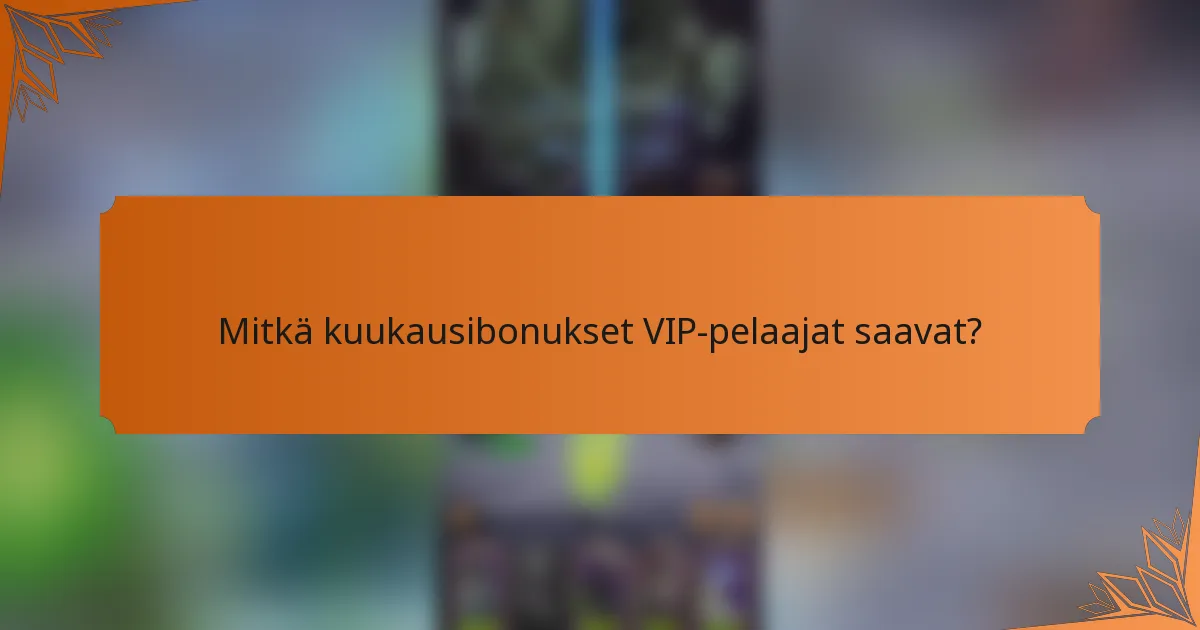 Mitkä kuukausibonukset VIP-pelaajat saavat?
