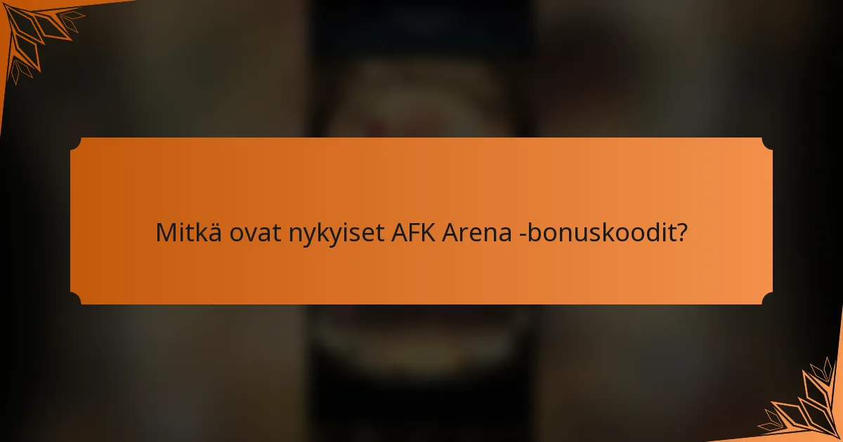 Mitkä ovat nykyiset AFK Arena -bonuskoodit?