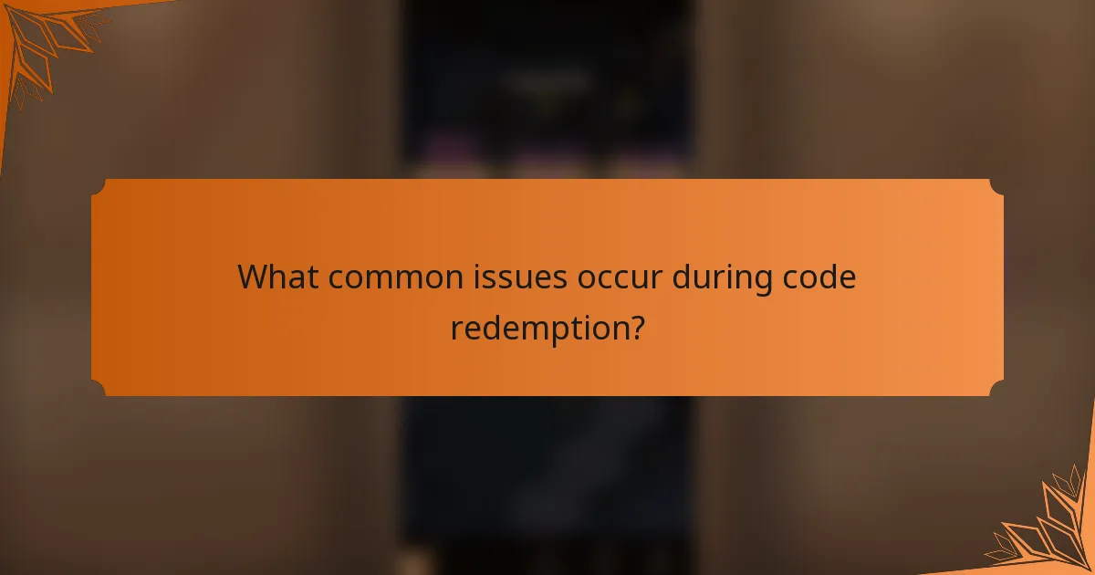 What common issues occur during code redemption?