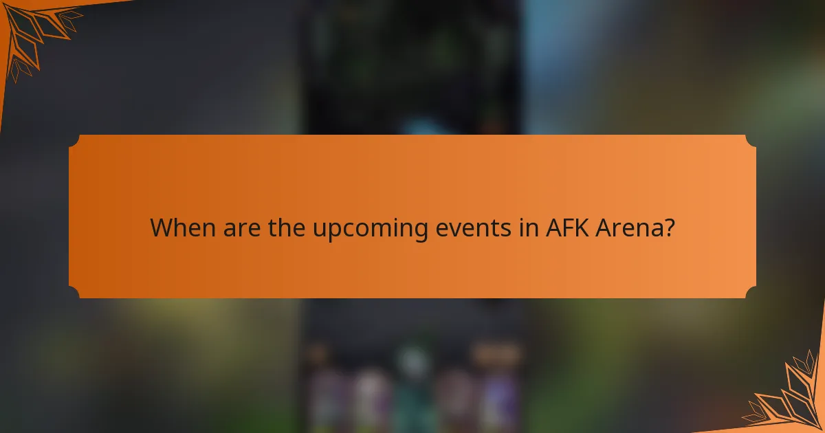 When are the upcoming events in AFK Arena?