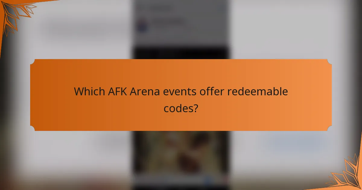 Which AFK Arena events offer redeemable codes?